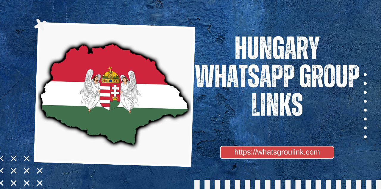 Hungary WhatsApp Group Links