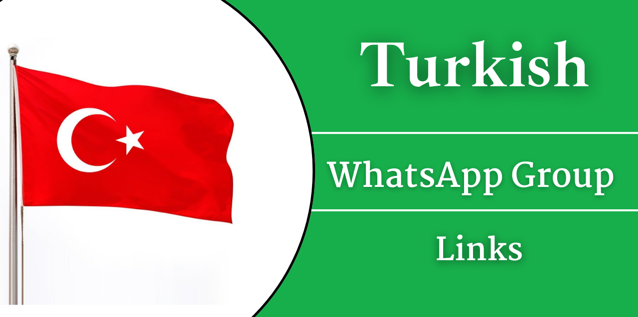 Join18+ Turkish Whatsapp Group Links