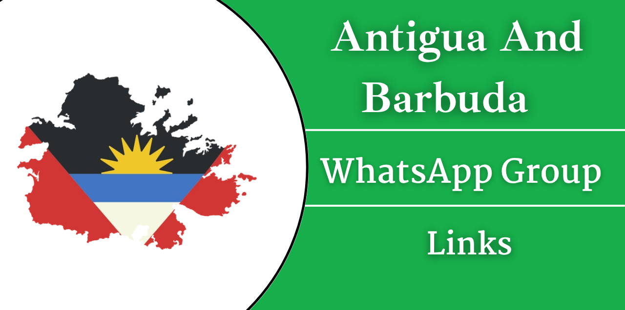 200+ Antigua And Barbuda WhatsApp Group Links
