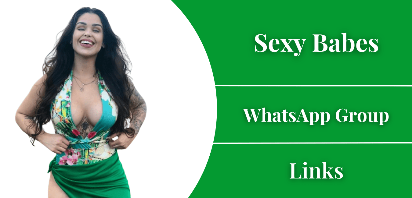 1000 + Sexy Babes WhatsApp Group links: Find the Best Babes Groups Links Join