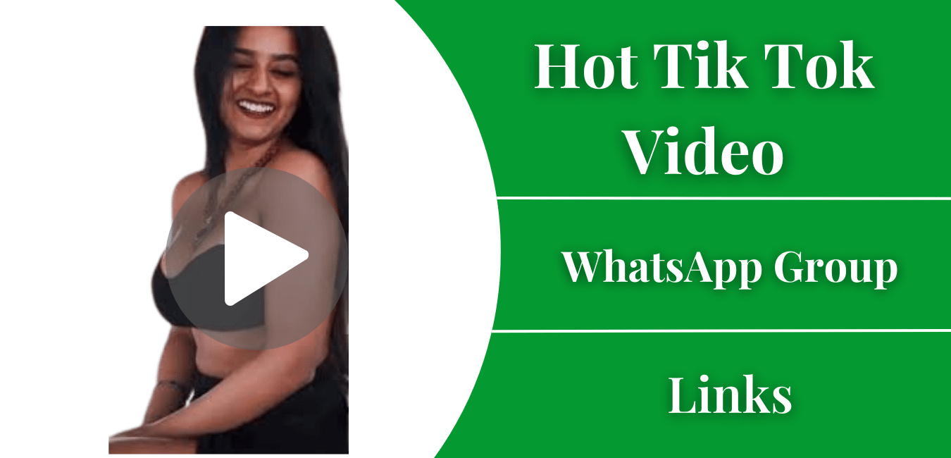 Hot Tik Tok Video WhatsApp Group Link 