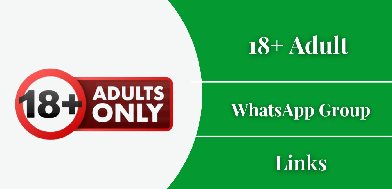 Join 18+ Adult WhatsApp Group Links: Find the Best Hot Groups Links Join