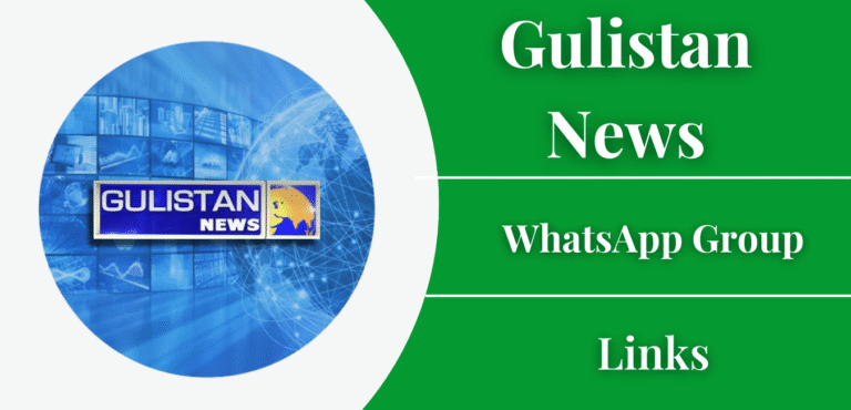 Latest Gulistan News WhatsApp Group Links