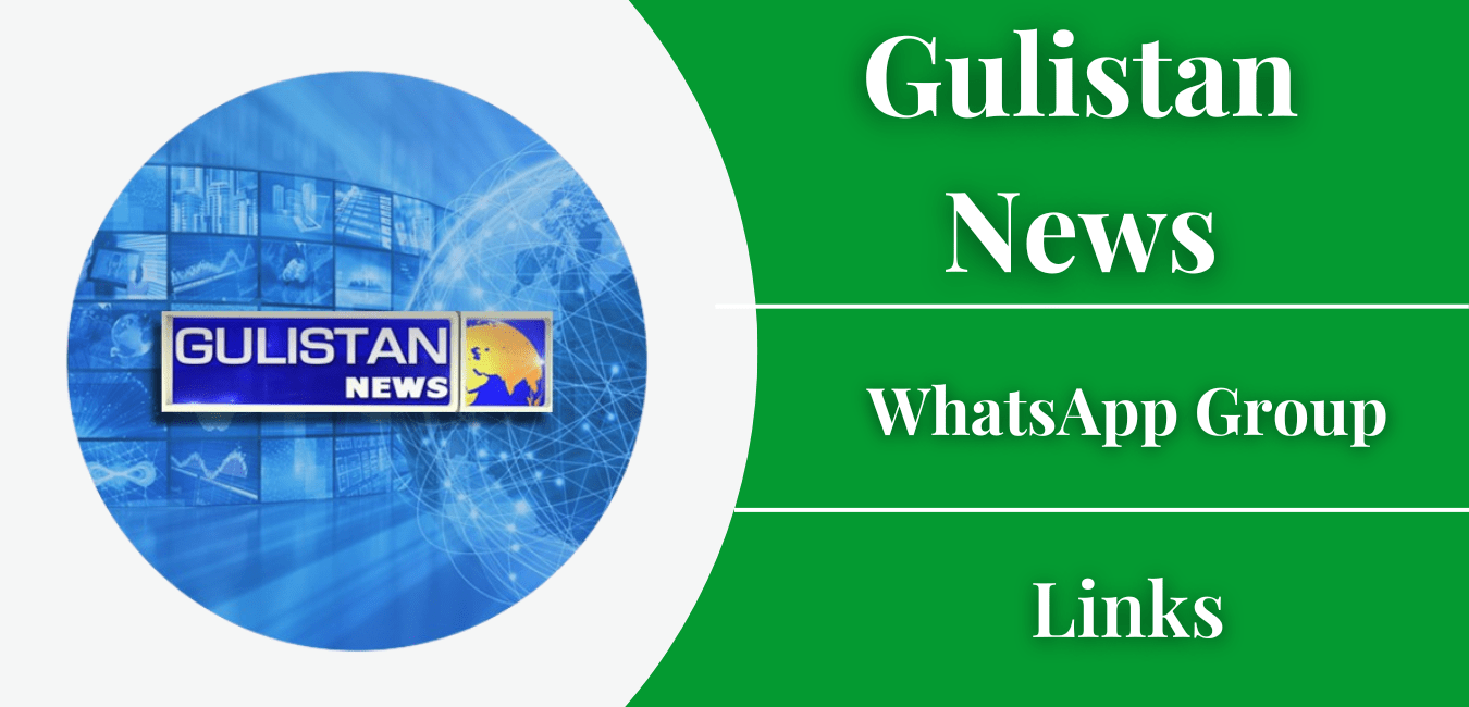 Latest Gulistan News WhatsApp Group Links