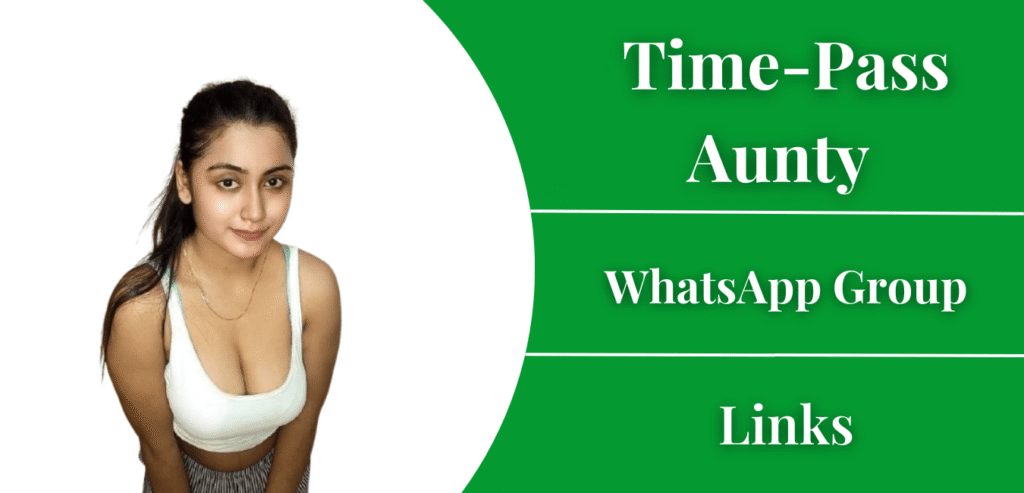 Time-Pass Aunty WhatsApp Group Links Join