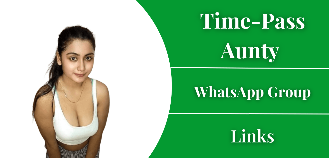 Time-Pass Aunty WhatsApp Group Links Join