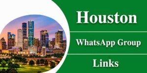 Houston WhatsApp Group Links